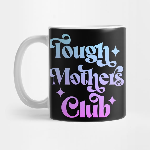 Tough Mothers Club by Esmhan's Store